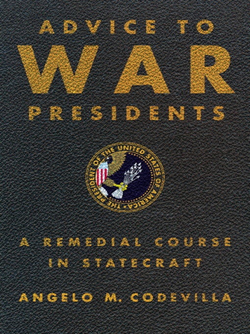 Title details for Advice to War Presidents by Angelo Codevilla - Available
